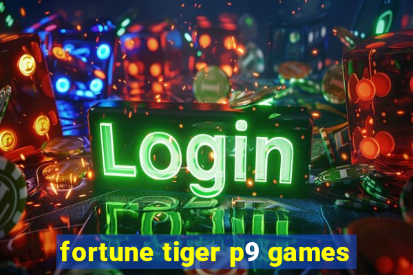 fortune tiger p9 games