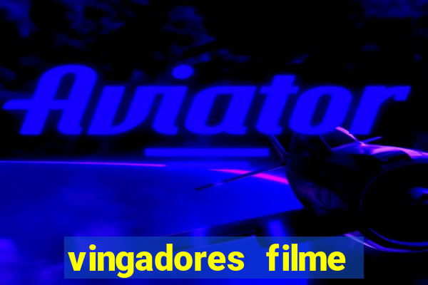 vingadores filme completo dublado google drive