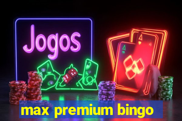 max premium bingo