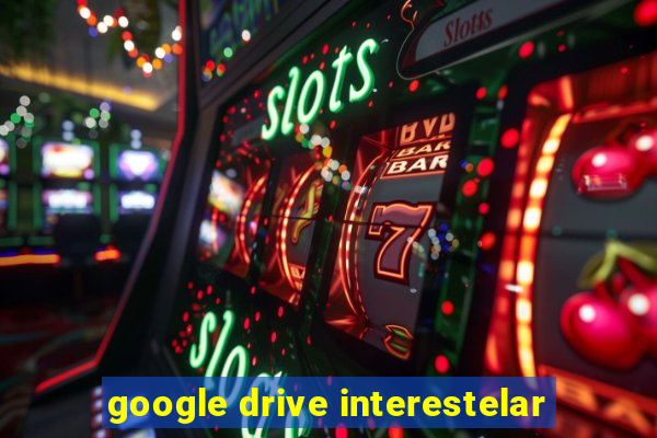 google drive interestelar