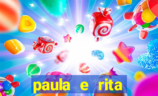 paula e rita compraram muitas cartelas no bingo e gastaram