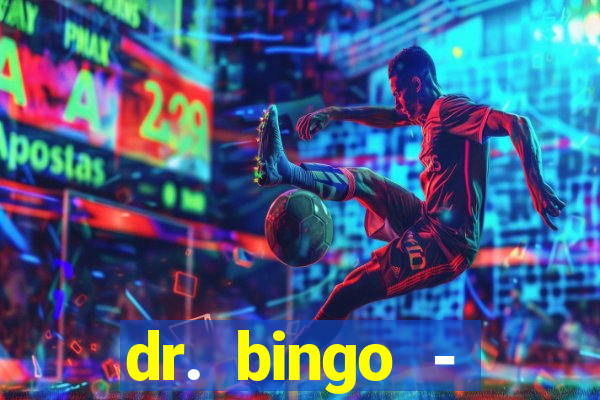 dr. bingo - videobingo   slots