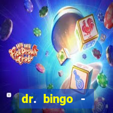 dr. bingo - videobingo   slots