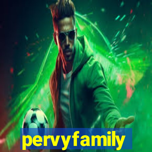 pervyfamily