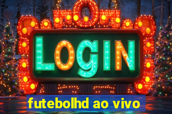 futebolhd ao vivo