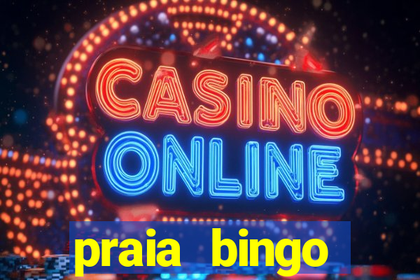 praia bingo dinheiro infinito 2022