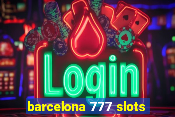 barcelona 777 slots