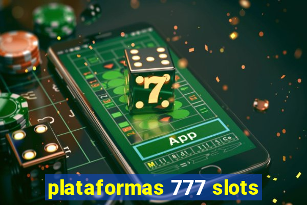 plataformas 777 slots