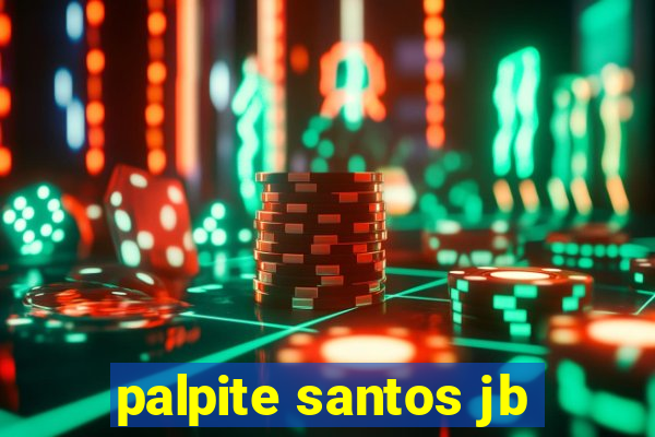 palpite santos jb