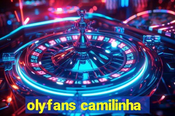 olyfans camilinha