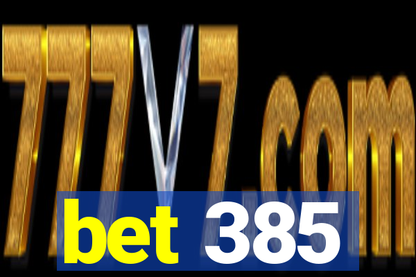 bet 385