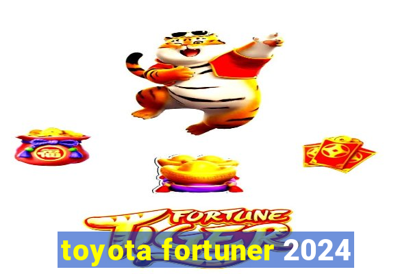 toyota fortuner 2024