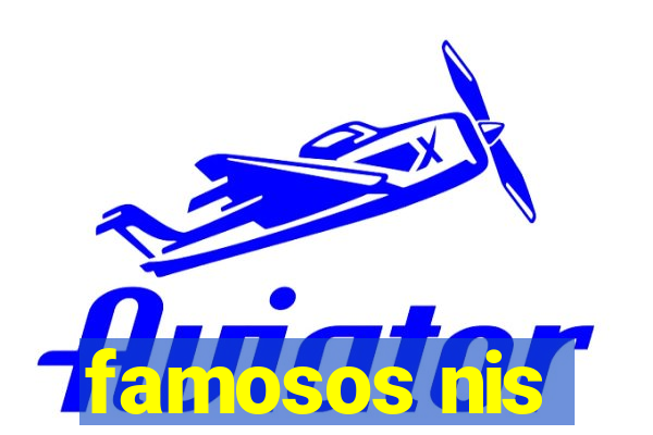 famosos nis