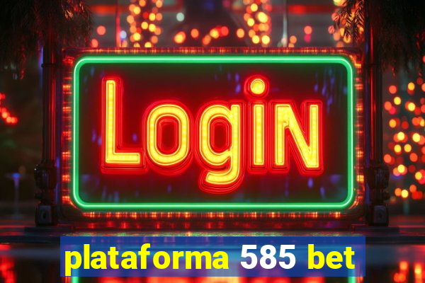 plataforma 585 bet