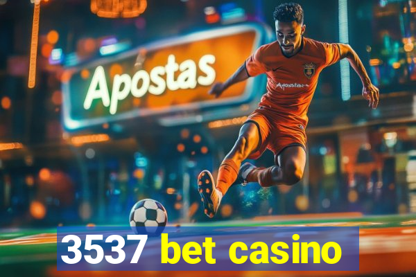 3537 bet casino