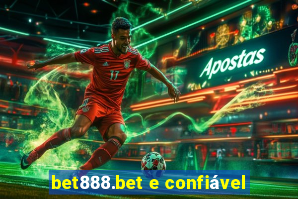 bet888.bet e confiável