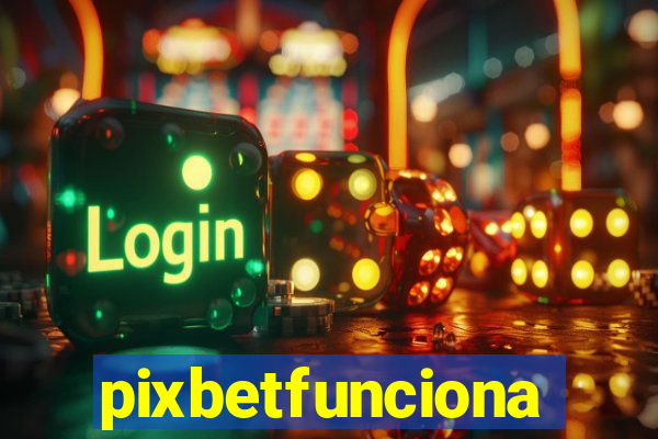 pixbetfunciona