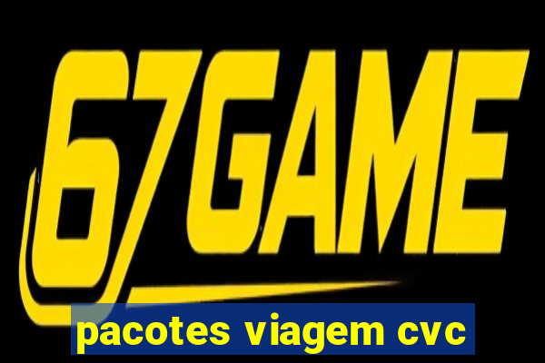 pacotes viagem cvc