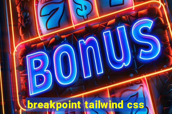 breakpoint tailwind css