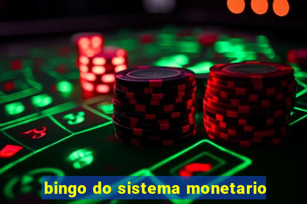 bingo do sistema monetario