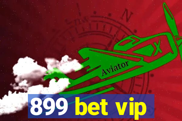 899 bet vip