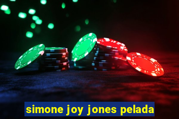 simone joy jones pelada