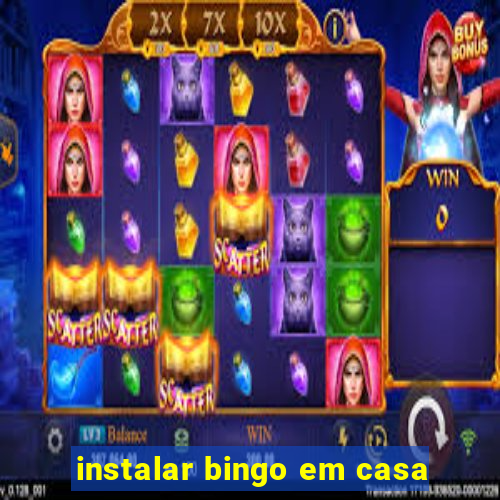 instalar bingo em casa