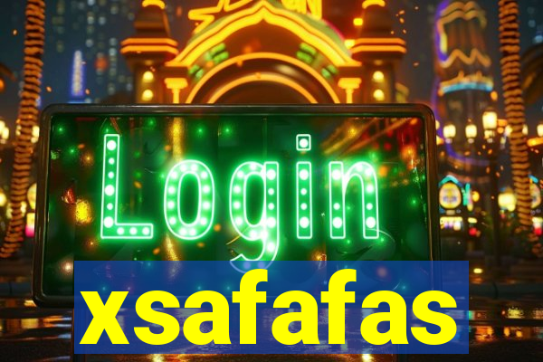 xsafafas