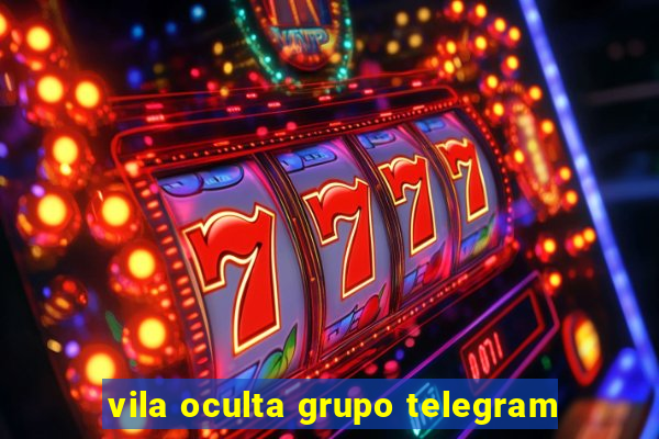 vila oculta grupo telegram