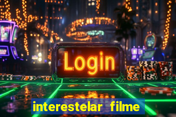 interestelar filme completo dublado google drive interestelar filme