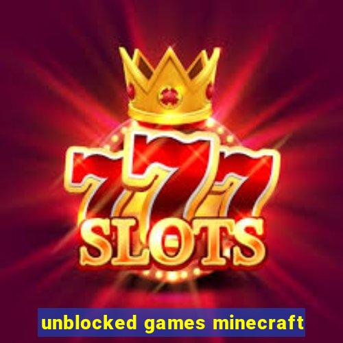 unblocked games minecraft