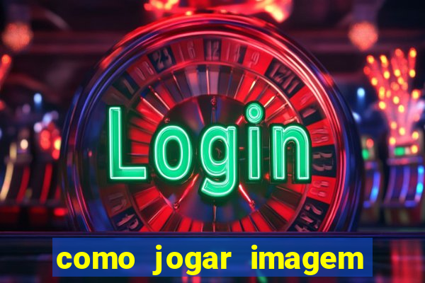 como jogar imagem no google para pesquisa