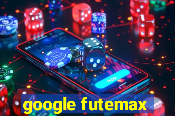 google futemax