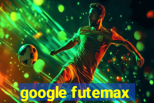 google futemax