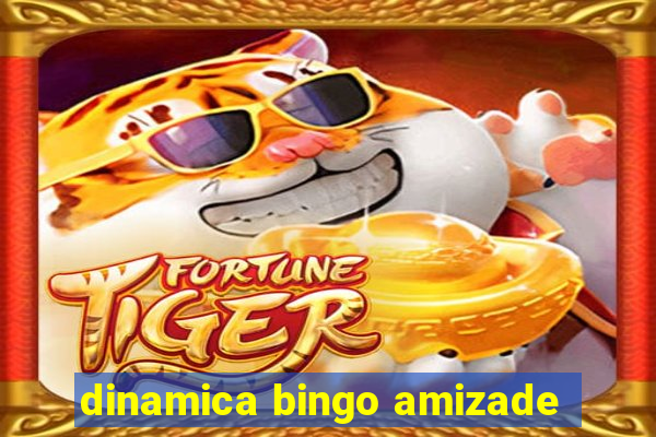 dinamica bingo amizade