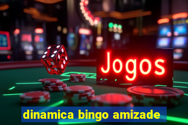 dinamica bingo amizade