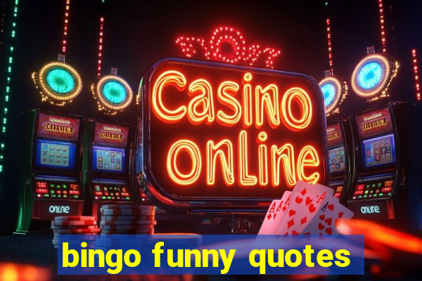 bingo funny quotes