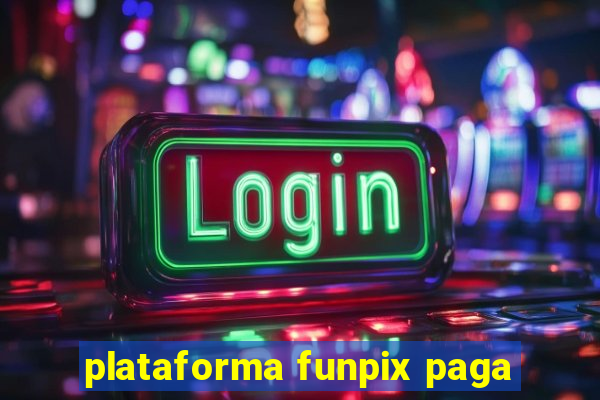 plataforma funpix paga