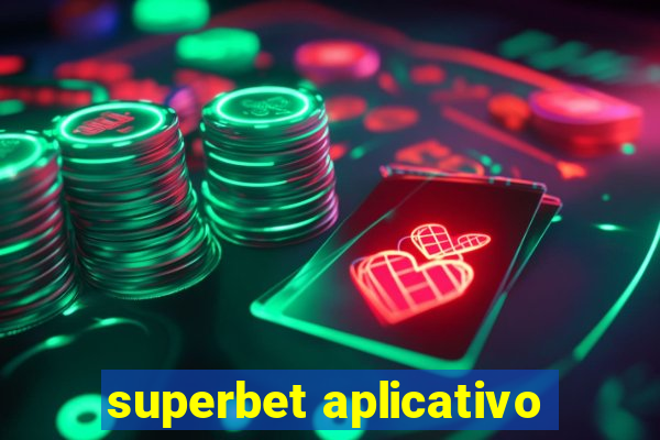 superbet aplicativo