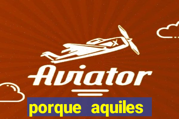 porque aquiles chora por heitor