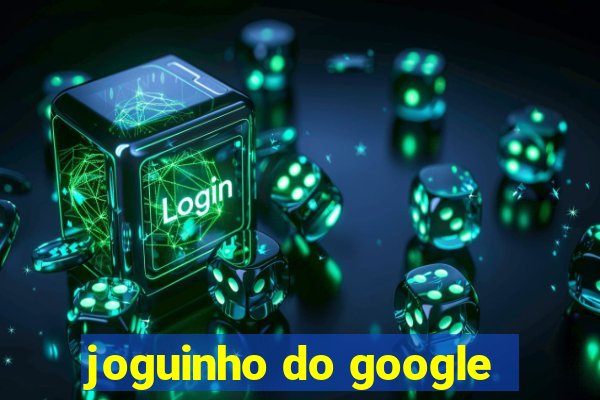joguinho do google