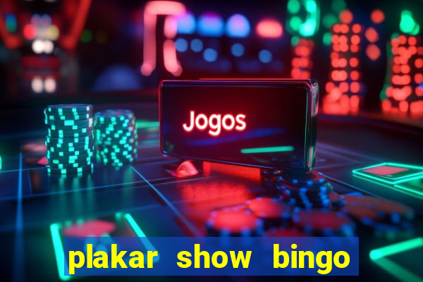 plakar show bingo ao vivo