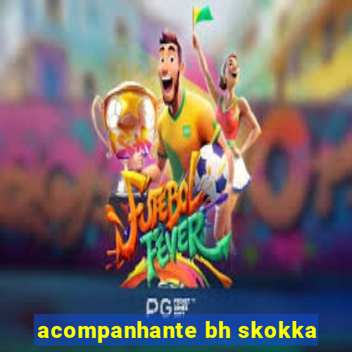 acompanhante bh skokka