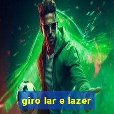 giro lar e lazer