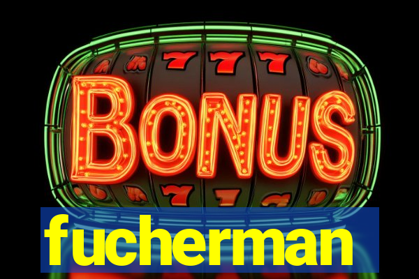 fucherman