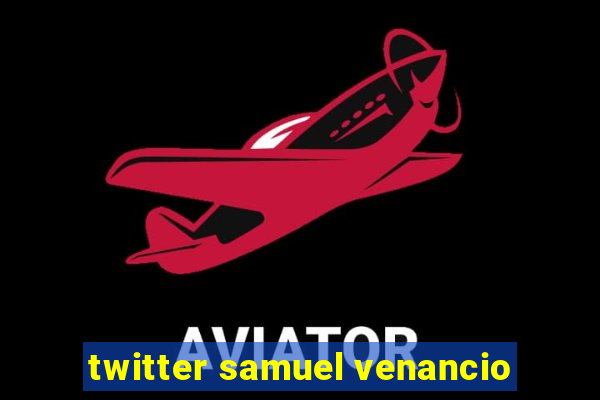 twitter samuel venancio