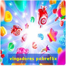 vingadores pobreflix