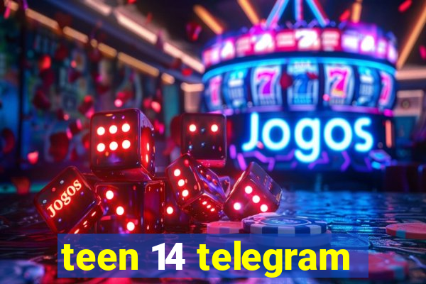 teen 14 telegram