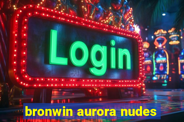 bronwin aurora nudes