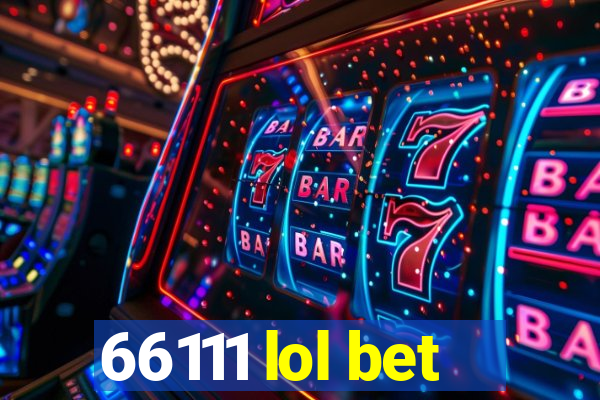 66111 lol bet